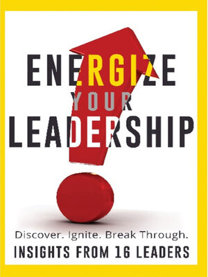 cover image of Energize Your Leadership: Discover, Ignite, Break Through